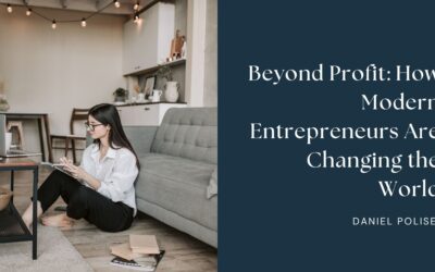Beyond Profit: How Modern Entrepreneurs Are Changing the World